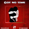 Got No Time - Khojo Fame&StoneChode