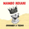 Mambo Ndiani (Explicit) - Crooger&TE3VO