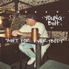 Ain’t for Everybody (Explicit) - Young Bolt