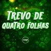 TREVO DE QUATRO FOLHAS (Explicit) - dj magrão pzs&DiazzCria&Prime Funk