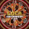 Loca (Explicit) - Vibe Chemistry