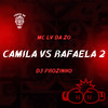 Camila vs Rafaela 2 (Explicit) - Mc Lv Da Zo&DJ PRÓZINHO&Tropa da W&S