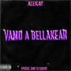 Vamo a Bellakear (Explicit) - Alekay