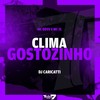 Clima gostozinho (Explicit) - DJ Caricatti&Mc DDSV&MC ZL