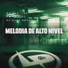 Melodia de Alto Nível (Explicit) - Mc Postura&MC Vuiziki&DJ Alex Beat