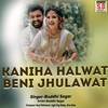 Kaniha Halwat Beni Jhulawat - Buddhi Sagar&Sunita Sahu