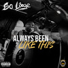 Always Been Like This (Explicit) - So Large
