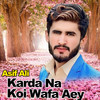 Karda Na Koi Wafa Aey - Asif Ali