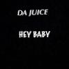 Hey Baby (Radio Edit|Explicit) - da juice