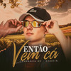 Então Vem Cá (Explicit) - Campanha MC&Dodoin
