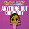 Anything But Ordinary - Station Little&RaVaughn Brown