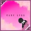 Care Less (Explicit) - sxd bxy gryƶƶy&Swiiif