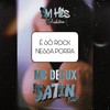 É Só Rock Nessa Porra (Explicit) - DJ SATIN&Mc Delux