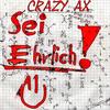 Sei Ehrlich ! - Crazy Ax