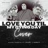 Love you til my dying day (feat. Skurt Skurt & Ranky) - Elvis Tuautu&Skurt Skurt&Ranky