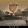 a whole day - Douglas de Paula