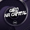 Giro na Capital (Explicit) - dj magrão pzs&DiazzCria&Prime Funk