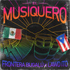 El Musiquero - Frontera Bugalú&Lawd Ito