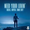 Need Your Lovin' - ropsu&Doxic&Swae Boy