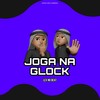 Joga na Glock (Explicit) - Lex No Beat