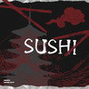 Sushi (Explicit) - Heko&Mike Wit&Francisco Lucas Luna Díaz