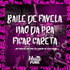 BAILE DE FAVELA, NÃO DA PRA FICAR CARETA (Explicit) - DJ Lobão ZL&DJ Nog&Mc Delux&MC Mn