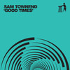 Good Times - Sam Townend