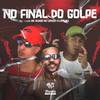 No Final do Golpe (Explicit) - Dj Ataliba&Mc Lipivox&Mc Acácio