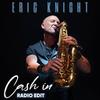 Cash in (Radio Edit) - Eric Knight