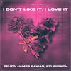 I Don't Like It, I Love It (feat. James Bakian & StupidRich) - Seuto&James Bakian&StupidRich