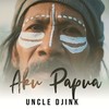 Aku Papua - Uncle Djink