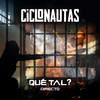 Qué tal? (Directo) - Ciclonautas