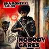 Nobody Cares (Explicit) - Sha Money XL&DB9