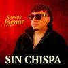 Sin Chispa - Santos Jaguar