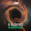 No Matter What - B-Elementz&RAVE'N