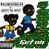 Get On (feat. Sweetz The Artist) (Explicit) - WallMusicWelch&Sweetz The Artist