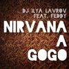 NIRVANA A GOGO (Original Mix) - DJ Ilya Lavrov&Feddy