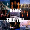 Told You (Explicit) - Remz