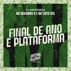Final de Ano É Plataforma (Explicit) - MC Neguinho R&MC Guto VGS&DJ Andromeda