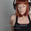 The Enemy - Caroline La douce&Caroline Imbs&Mathias Vinchon