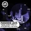 These Hard Times (Tyler Hill Re-Work) - Paranoid Jack