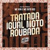 Tratada Igual Moto Roubada (Explicit) - Mc Kvn&MC Guto VGS&Guto Prod