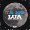 Ta Mo Lua (Explicit) - MC Nego da Marcone&DJ J2&Digdin