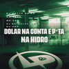 Dolar na Conta e P*Ta na Hidro (Explicit) - Mc DDSV&MC VDC&DJ METRALHA DA ZO&DJ Kevyn Do RC&DJ VDC