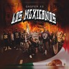 Los Mexicanos (Explicit) - Gasper X3