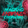 Magrão Embraza Chorando (Explicit) - DJ Cyber Original&Mc Magrinho&MC GW&MC RD