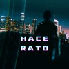 Hace Rato - Hormazabal&BlichixMc&Delta.Kee