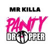 Panty Dropper - Mr Killa