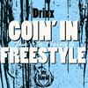 Goin' In Freestyle (Explicit) - Drixx