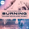 Burning (Notan Nigres Remix) - Phurs&Novoland Music&Notan Nigres